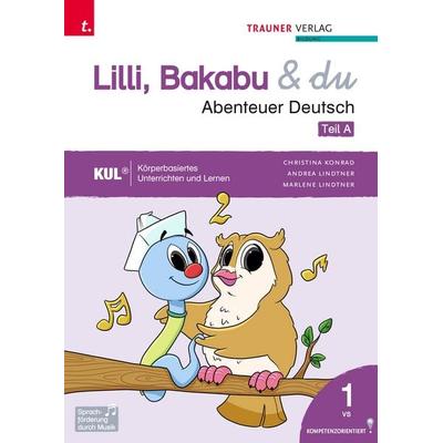 Lilli, Bakabu & du - Abenteuer Deutsch 1 (zweiteilig, Teil A, Teil B), Taschenbuch von Christina Konrad,Andrea Lindtner,Marlene Lindtner, Trauner,