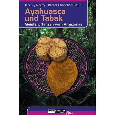 Ayahuasca und Tabak, Taschenbuch von Jeremy Narby,Rafael Chanchari Pizuri, Nachtschatten Verlag, 978-3-03788-473-7