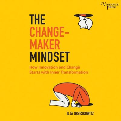The Changemaker Mindset - Ilja Grzeskowitz, Audio, 9781624614699