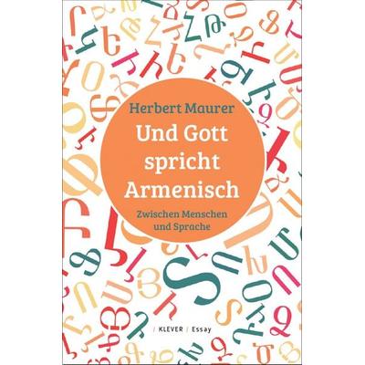 Und Gott spricht Armenisch, Gebundene Ausgabe von Herbert Maurer, Klever, 978-3-902665-89-8