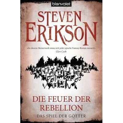 Die Feuer der Rebellion / Das Spiel der Götter Band 10, Taschenbuch von Steven Erikson, Blanvalet, 978-3-7341-6048-6
