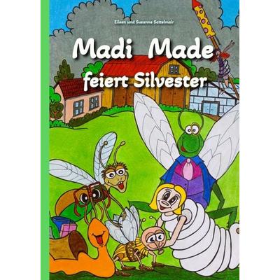 Madi Made feiert Silvester, Gebundene Ausgabe von Eileen Sattelmair,Susanne Sattelmair, Tredition, 978-3-347-55529-7