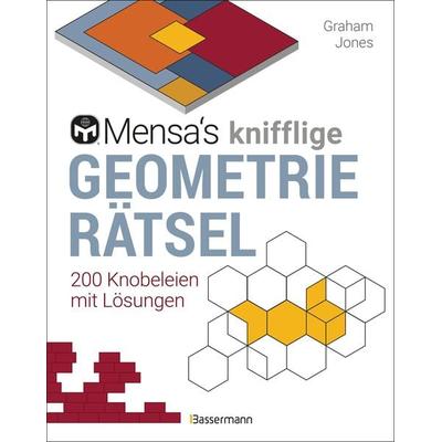 Mensa's knifflige Geometrierätsel. Mathematische Aufgaben aus der Trigonometrie und räumlichen Vorstellungskraft. 3D-Rätsel, Pentominos, Tangrams,