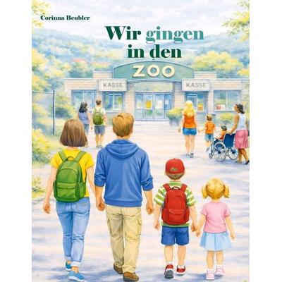 Wir gingen in den Zoo, Gebundene Ausgabe von Corinna Beubler, BoD – Books on Demand, 978-3-8192-4566-4