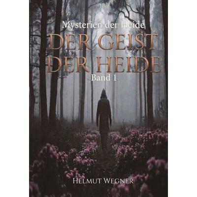Der Geist der Heide, Taschenbuch von Helmut Wegner, Tredition, 978-3-694-29100-8