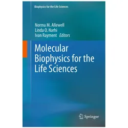 Molecular Biophysics for the Life Sciences, Fachbücher von Ivan Rayment, Norma Allewell, Linda O Narhi