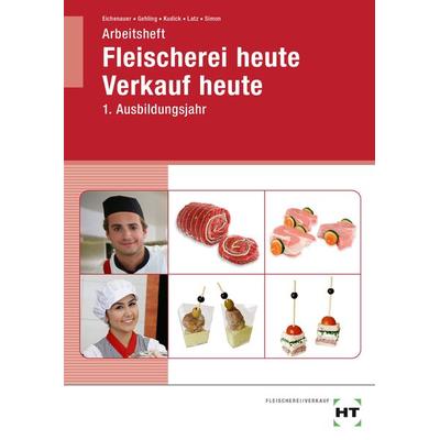 Arbeitsheft Fleischerei heute Verkauf heute, Taschenbuch von Gerhard Eichenauer,Johannes Gehling,Klaus-Dieter Kudick,Norbert Latz,Christina Simon,