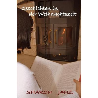 Geschichten in der Weihnachtszeit, Taschenbuch von Sharon Janz, Epubli, 978-3-7375-2059-1