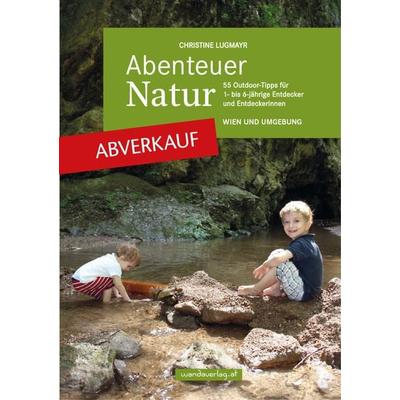 ABVERKAUF: Abenteuer Natur – Wien und Umgebung, Taschenbuch von Christine Lugmayr, Wandaverlag, 978-3-902939-01-2