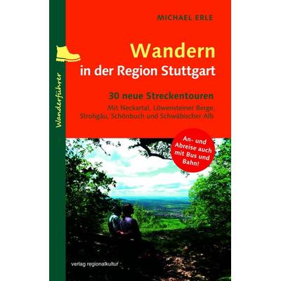 Wandern in der Region Stuttgart, Taschenbuch von Michael Erle, Verlag regionalkultur, 978-3-95505-544-8