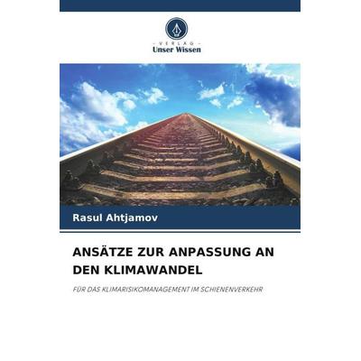 Ansätze Zur Anpassung An den Klimawandel, Taschenbuch von Rasul Ahtjamov, Verlag Unser Wissen, 978-620-6-02366-1