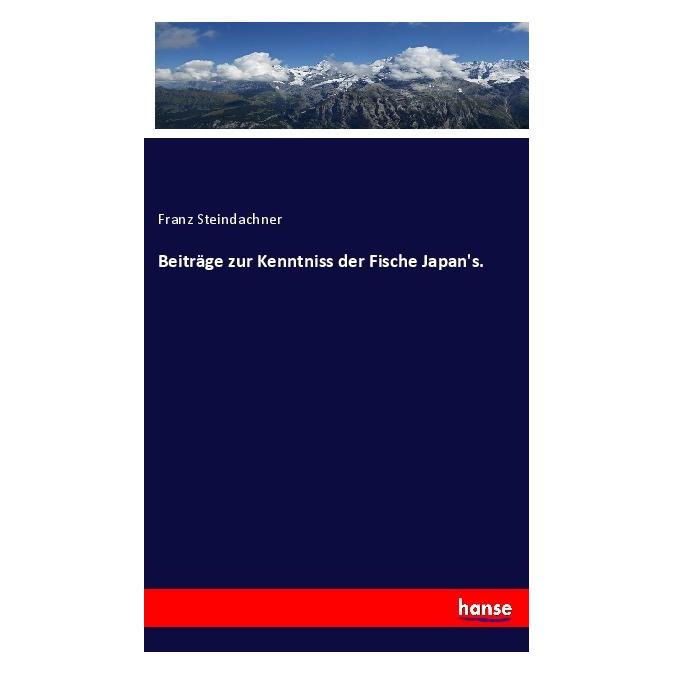 Hansebooks Beiträge zur Kenntniss der Fische Japan's. (Deutsch, Softcover, Franz Steindachner) (56115427)