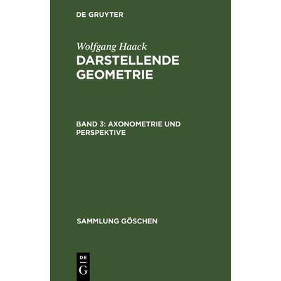 Axonometrie und Perspektive, Gebundene Ausgabe von Wolfgang Haack, De Gruyter, 978-3-11-102086-0