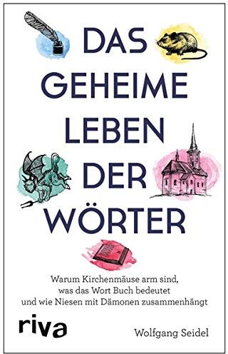 Wolfgang Seidel - Das geheime Leben der Wörter: Warum Kirchenmäuse arm sind, was das Wort Buch bedeutet und wie Niesen mit Dämonen zusammenhängt - Preis vom 30.09.2026 09:01:18 h