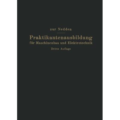 Praktikantenausbildung für Maschinenbau und Elektrotechnik, Taschenbuch von Franz Zur Nedden,Herwarth Renesse, Springer Berlin, 978-3-642-98120-3
