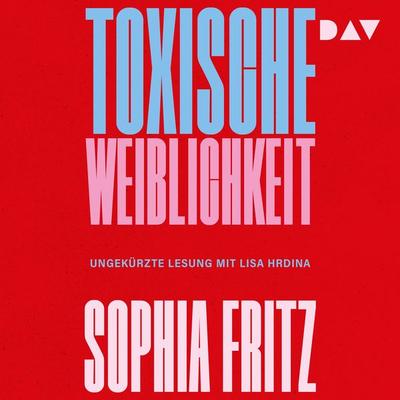 Toxische Weiblichkeit - Sophia Fritz, Audio, 9783742431882