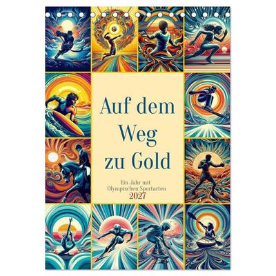 Auf dem Weg zu Gold - Ein Jahr mit Olympischen Sportarten (Tischkalender 2027 DIN A5 hoch), CALVENDO Monatskalender
