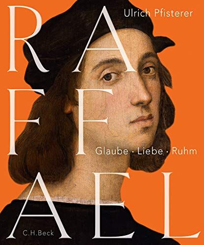 Ulrich Pfisterer - Raffael: Glaube, Liebe, Ruhm - Preis vom 09.10.2026 07:28:09 h
