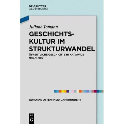Geschichtskultur im Strukturwandel, Gebundene Ausgabe von Juliane Tomann, De Gruyter Oldenbourg, 978-3-11-046374-3
