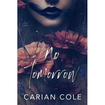 No Tomorrow, Taschenbuch von Carian Cole, Carian Cole, 978-1-959194-12-5