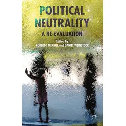 Political Neutrality, Sachbücher von Daniel Weinstock, Roberto Merrill