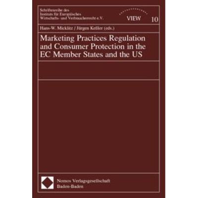 Marketing Practice Regulation and Consumer Protection in the EC Member States and the US, Taschenbuch von Hans-Wolfgang Micklitz,Jürgen Kessler,