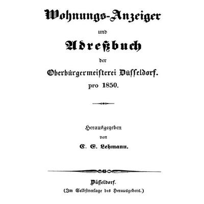 Wohnungs-Anzeiger und Adreßbuch der Oberbürgermeisterei Düsseldorf pro 1850, Taschenbuch von C. E. Lehmann, BoD – Books on Demand, 978-3-8391-0818-5