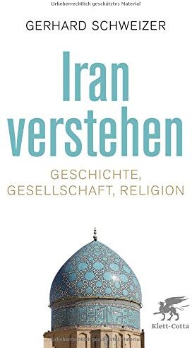 Gerhard Schweizer - Iran verstehen: Geschichte, Gesellschaft und Religion - Preis vom 19.10.2026 19:33:35 h