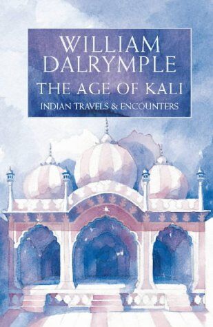 William Dalrymple - The Age of Kali: Travels and Encounters in India - Preis vom 07.10.2026 11:45:10 h