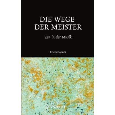 Die Wege der Meister, Taschenbuch von Eric Schoones, Schott Music, 978-3-95983-642-5