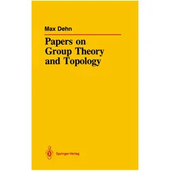 Papers on Group Theory and Topology, Fachbücher von Max Dehn