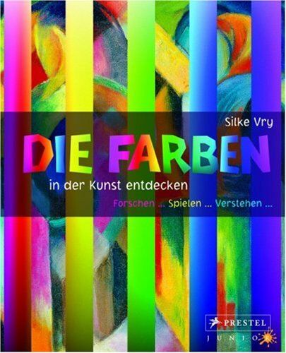 Silke Vry - Die Farben in der Kunst entdecken: Forschen - Spielen - Verstehen - Preis vom 11.10.2026 15:43:13 h