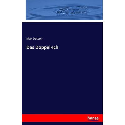 Das Doppel-Ich, Taschenbuch von Max Dessoir, Hansebooks, 978-3-7436-4645-2