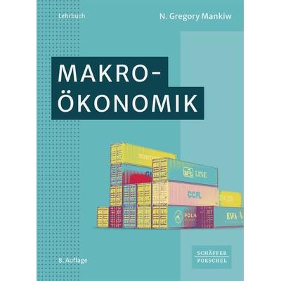 Makroökonomik, Taschenbuch von N. Gregory Mankiw, Schäffer-Poeschel, 978-3-7910-5956-3
