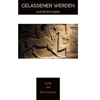 Gelassener werden, Gebundene Ausgabe von Petra Lötschert, Tredition, 978-3-7497-4410-7