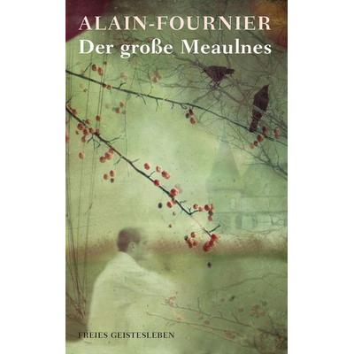 Der große Meaulnes, Paperback von Henri Alain-Fournier, Freies Geistesleben