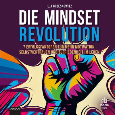 Die Mindset Revolution - Ilja Grzeskowitz, Audio, 9783987853395