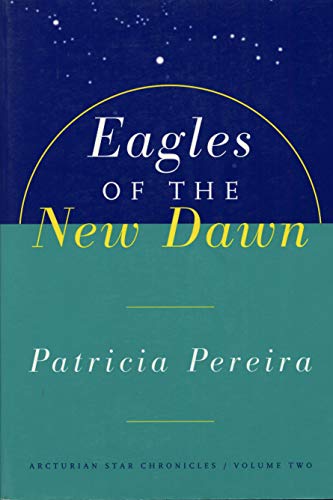 Patrícia Pereira - Eagles of the New Dawn (The Arcturian Star Chronicles Voume 2): Arcturian Star Chronicles, Volume Two (The Arcturian Star Chronicles , Vol 2) - Preis vom 11.10.2026 03:10:56 h