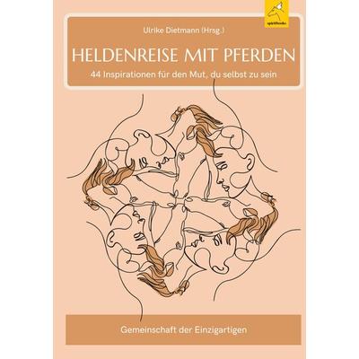 Heldenreise mit Pferden, Gebundene Ausgabe von Waltraud R. Schögler,Ulrike Dietmann,Ulrike Adrian,Carol Kellendonk,Annika Egner, Tredition,