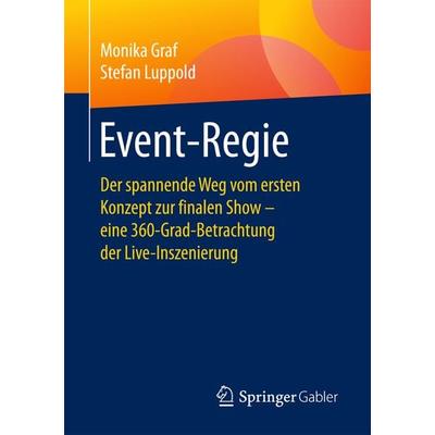 Event-Regie, Taschenbuch von Monika Graf,Stefan Luppold, Springer Fachmedien Wiesbaden GmbH, 978-3-658-20349-8