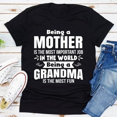 ForAllApparel Being A Mother Is The Most Important Job In The World Being A Grandma Is The Most Fun Black XL