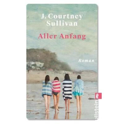 Aller Anfang, Taschenbuch von J. Courtney Sullivan, Ullstein Taschenbuch Verlag
