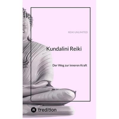 Kundalini Reiki, Taschenbuch von Reiki Unlimited, Tredition, 978-3-384-91427-9