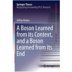 A Boson Learned from its Context, and a Boson Learned from its End, Fachbücher von Jeffrey Roskes