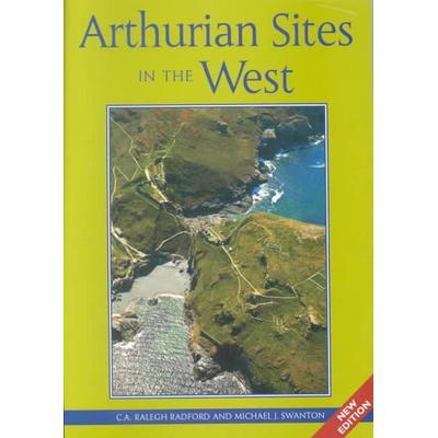 Arthurian Sites In The West, Taschenbuch von C. A. Ralegh Radford,Michael Swanton, University of Exeter Press - IPSUK, 978-0-85989-676-4