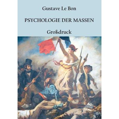 Psychologie der Massen, Taschenbuch von Gustave Le Bon, BoD – Books on Demand, 978-3-7431-7668-3