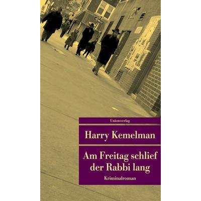Am Freitag schlief der Rabbi lang, Taschenbuch von Harry Kemelman, Unionsverlag, 978-3-293-20709-7