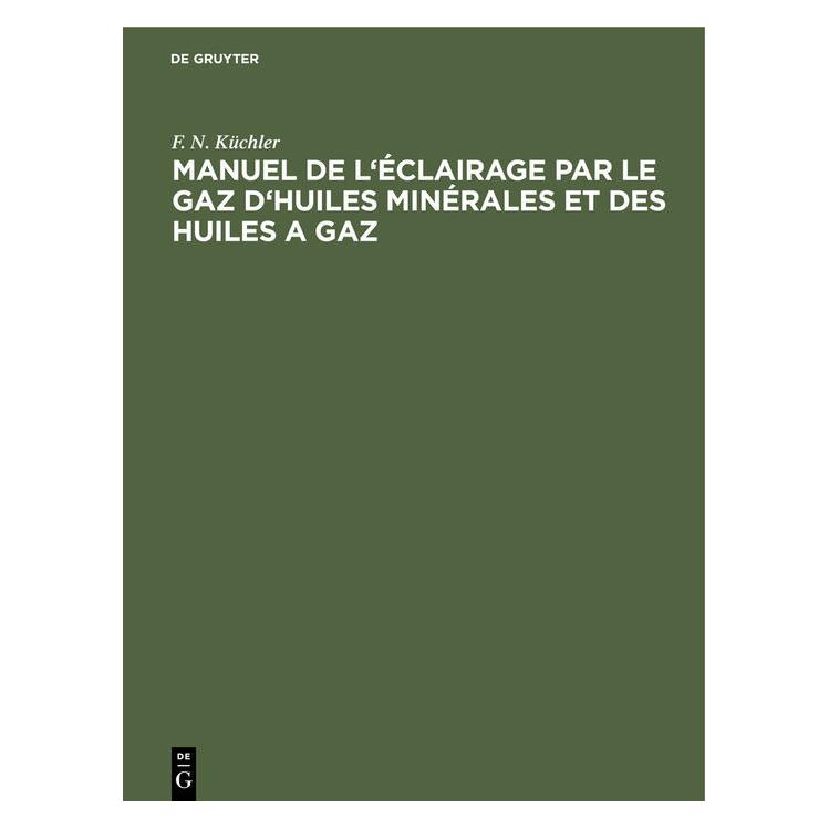 De Gruyter Küchler:Manuel de léclairage par le ga (Französisch, Hardcover, F. N. Küchler) (67828260)