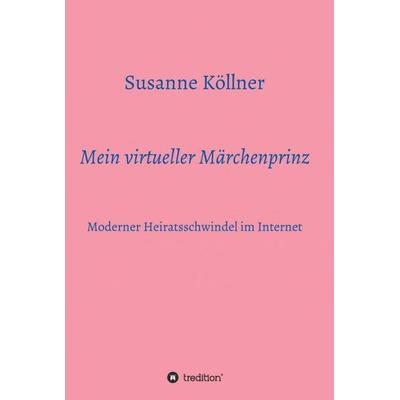 Mein virtueller Märchenprinz, Gebundene Ausgabe von Susanne Köllner, Tredition, 978-3-7497-6998-8