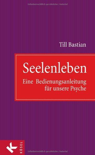 Till Bastian - Seelenleben: Eine Bedienungsanleitung für unsere Psyche - Preis vom 09.10.2026 07:28:09 h
